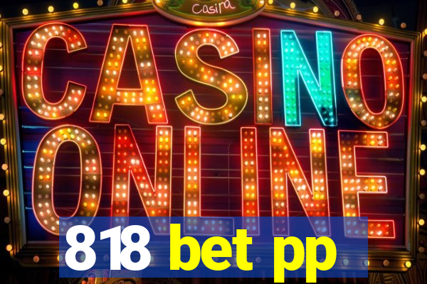 818 bet pp